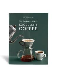 The Fundamentals of Excellent Coffee